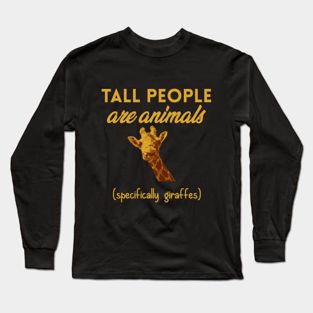 Tall People are Animals (Giraffes) Long Sleeve T-Shirt by giovanniiiii